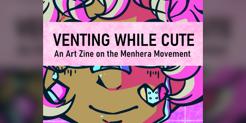 Venting While Cute: An Art Zine on the Menhera Movement - Monty Guiraud's  Ko-fi Shop - Ko-fi ❤️ Where creators get support from fans through  donations, memberships, shop sales and more! The