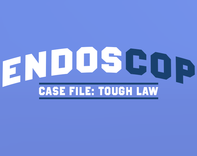 Endoscop - Case File: Tough Law
