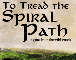 To Tread the Spiral Path   - Exiled Irish warriors quest through the fevered dreamscape of the Otherworld in this poetic roleplaying game. 