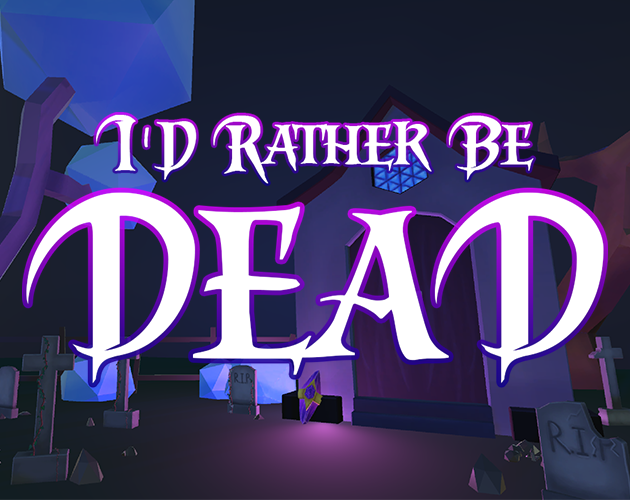 I'd Rather be Dead by Liberty Jones for createChester Game Jam 2021 ...