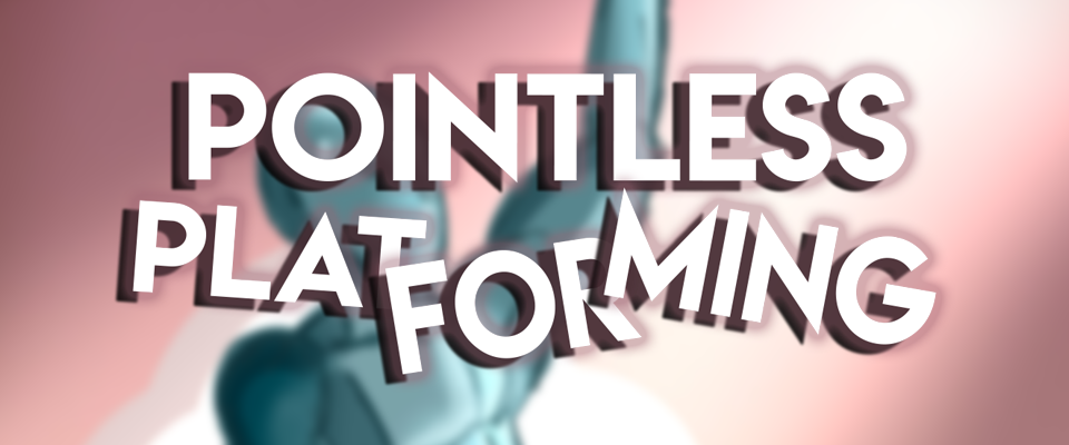 Pointless Platforming