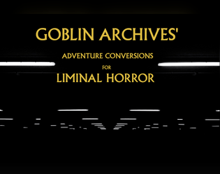 Adventure Conversions for Liminal Horror  