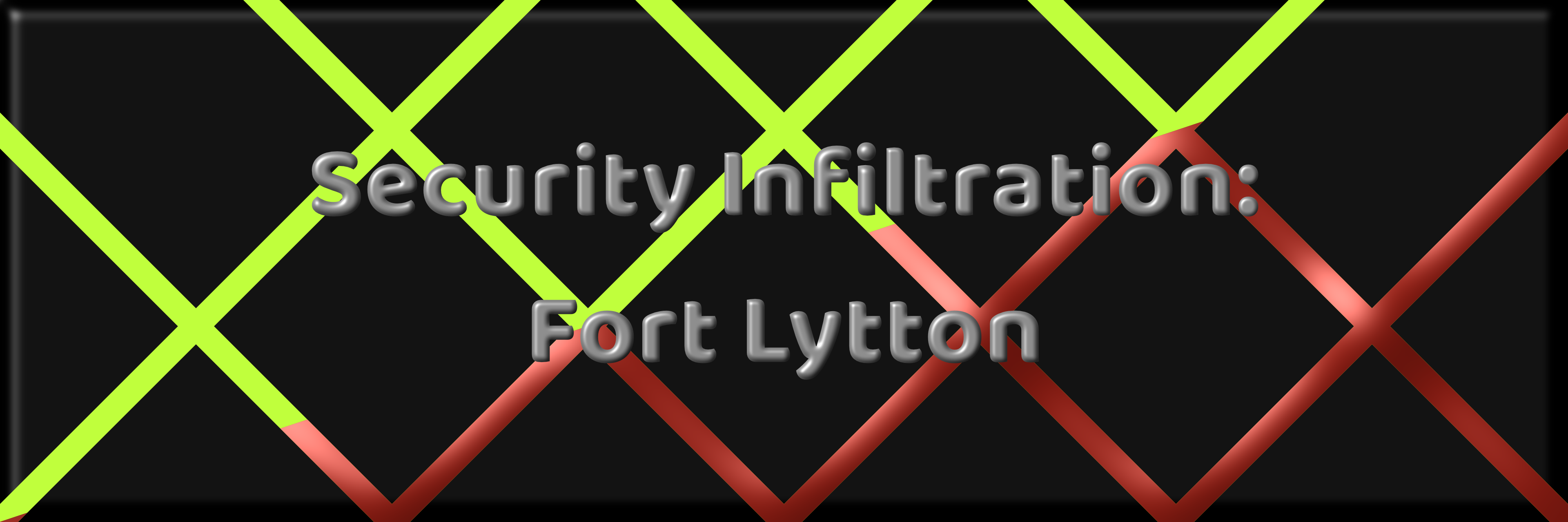 Secuirty Infiltration: Fort Lytton