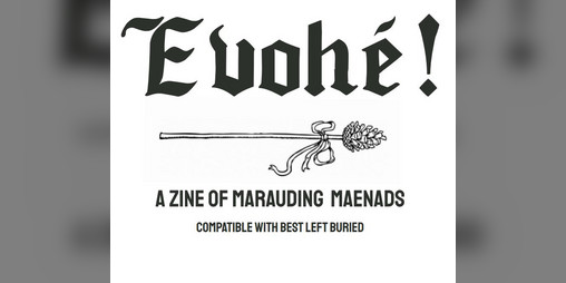 Cover image for Evohé! (a zine of marauding maenads)