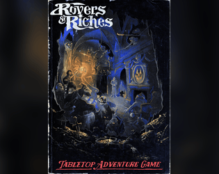 Rovers & Riches   - A sandbox TTRPG hacked from Knave 