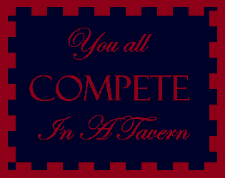 You All Compete In A Tavern  