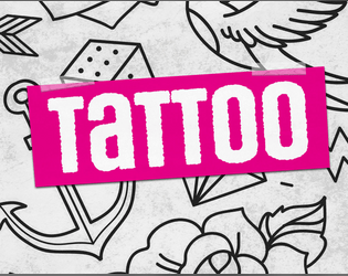 TATTOO   - An RPG, a party game, & a hack of Taboo. (Yes, that Taboo.) 
