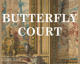 Butterfly Court   - A No Dice No Masters fantasy court intrigue game 