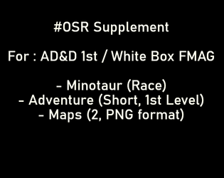 #OSR Supplement - Minotaur Race, Adventure, and Maps   - Best with: AD&D 1st Edition and White Box FMAG 