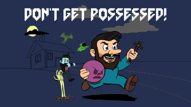 Don't Get Possessed!