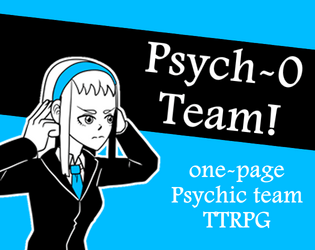 Psych-0 Team! A Psychic team one-page TTRPG   - A one-page TTRPG about using psychic powers 