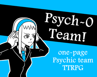 Psych-0 Team! A Psychic team one-page TTRPG  