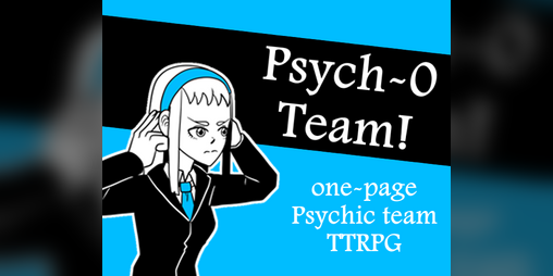 Cover image for Psych-0 Team! A Psychic team one-page TTRPG