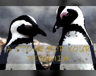 A Stone For Your Penguin   - A game about two penguins sharing stones for confessions 