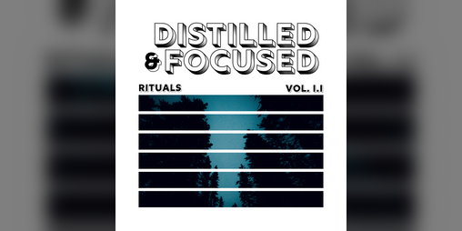 Cover image for Distilled & Focused Vol. I.I - Rituals
