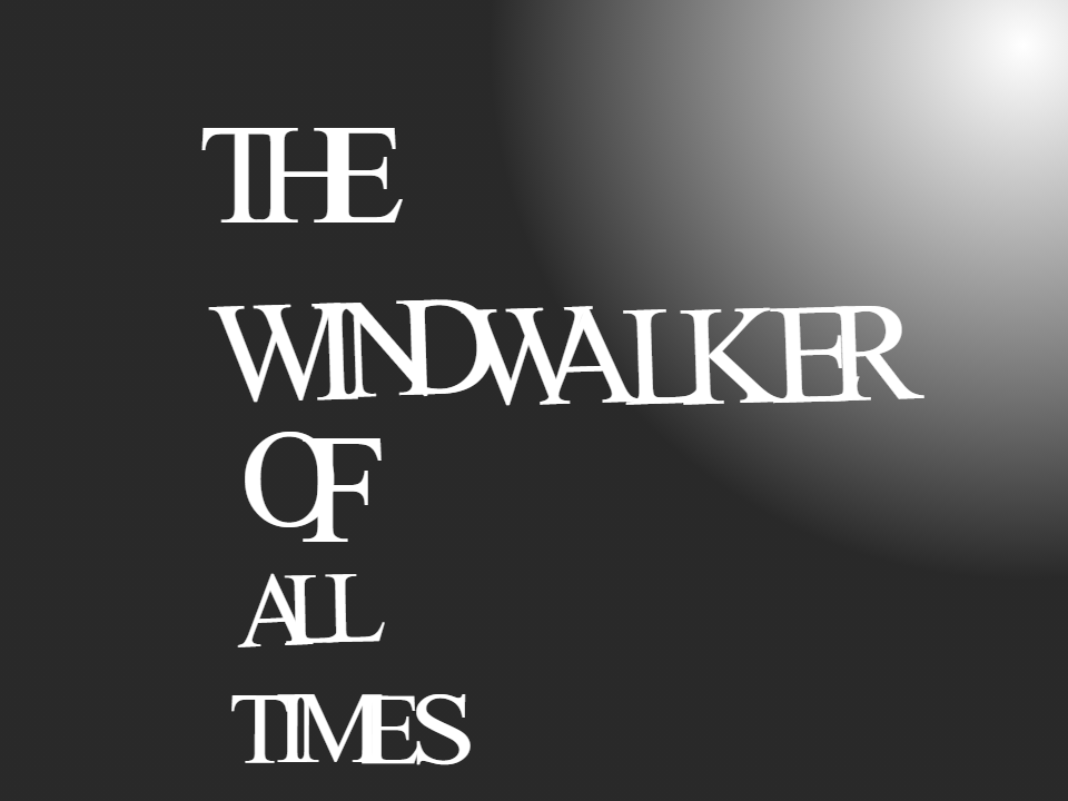 The Windwalker of All Times