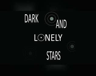 Dark and Lonely Stars   - A storytelling game about knowledge and hardship for 1-4 Players 