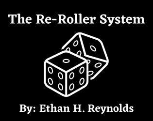 The Re-Roller System: An Index Card-Sized TTRPG System  