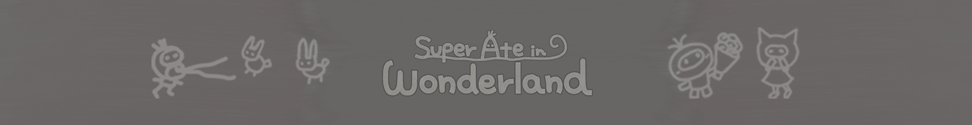 Super Ate in Wonderland
