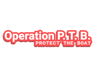 Operation P. T. B. (Protect the Boat)