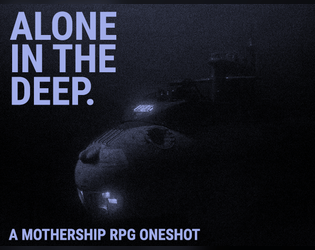 ALONE IN THE DEEP.   - A deep-ocean pamphlet adventure for the MOTHERSHIP RPG system. 