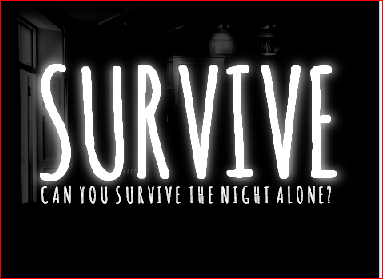 Cover image for Survive: Can you survive the night alone?