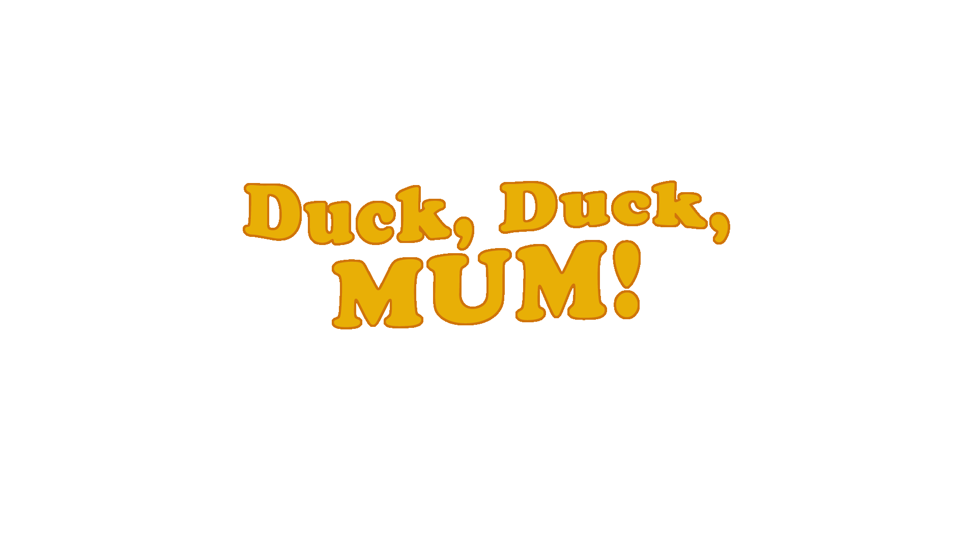 Duck, Duck, Mum!