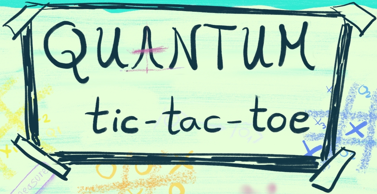 Quantum Tic-Tac-Toe