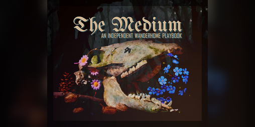 Cover image for The Medium - A Wanderhome Playbook