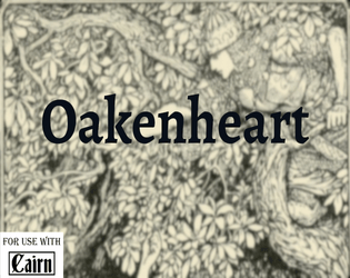 Oakenheart   - A small forest dungeon for the Cairn RPG. 
