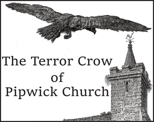 The Terror Crow of Pipwick Church   - Can you save the village of Warberley when death descends from the night sky on silent wings? 
