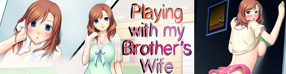 Playing with my Brother's Wife