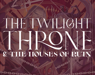 The Twilight Throne   - An FitD game of political intrigue 