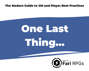 One Last Thing - The Modern Guide to GM and Player Best Practices   - Free, open licensed guide to include in your TTRPGs 