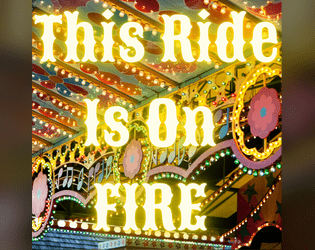 This Ride Is On FIRE   - A Game of Velocity & Conflagration 
