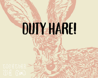 Duty Hare!   - A weird little OSR game of doing odd jobs for strange people. 