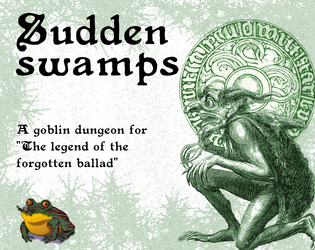 Sudden swamps   - Tree sprouted goblins built a dungeon. Delve in it! 