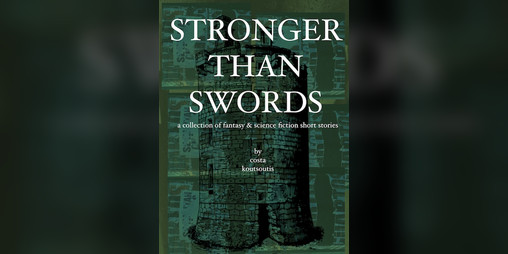 Cover image for Stronger Than Swords: A Collection of Fantasy & Science Fiction Short Stories