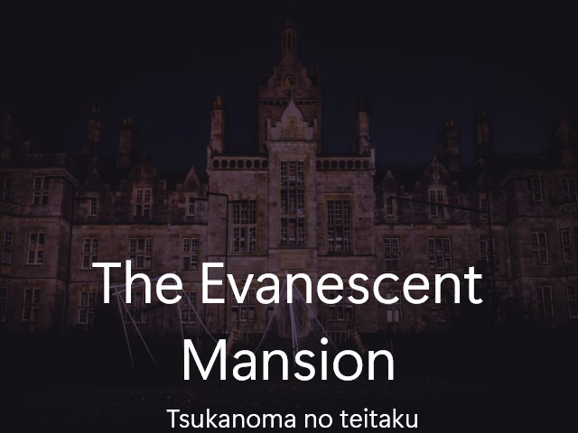 The Evanescent Mansion (Tsukanoma no teitaku) cover