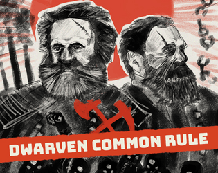 Dwarven Common Rule   - A dwarven communist manifesto. 
