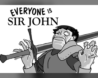 Everyone is Sir John   - A fantasy RPG "Everyone is John" 