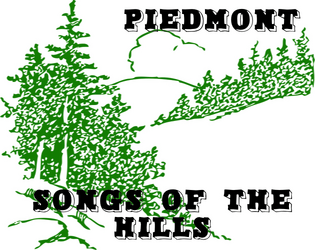 Piedmont: Songs of the Hills   - An alternate magic system and folk song generator for Cairn. 