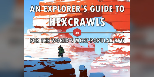 Cover image for An Explorer’s Guide to Hexcrawls