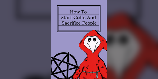 Cover image for How To Start Cults And Sacrifice People