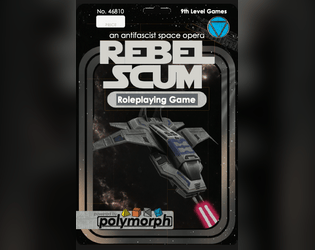 Rebel Scum   - A cinematic TTRPG inspired by old school action figures and punching Nazis in the face. 