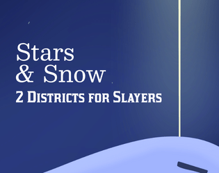 Stars & Snow: 2 Districts for Slayers  