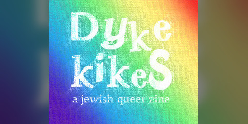 Cover image for dyke kike zine (issue one!!)