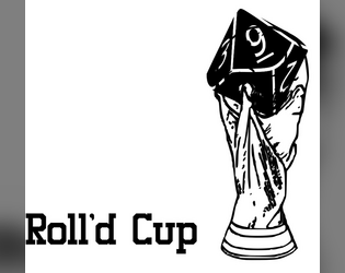 Roll'd Cup   - Roll’d Cup is a football (the real one, not Handegg) TTRPG, and it is highly experimental. 