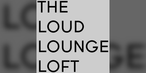 Cover image for The Loud Lounge Loft