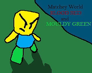 Matchey World Blood Red and Mouldy Green
